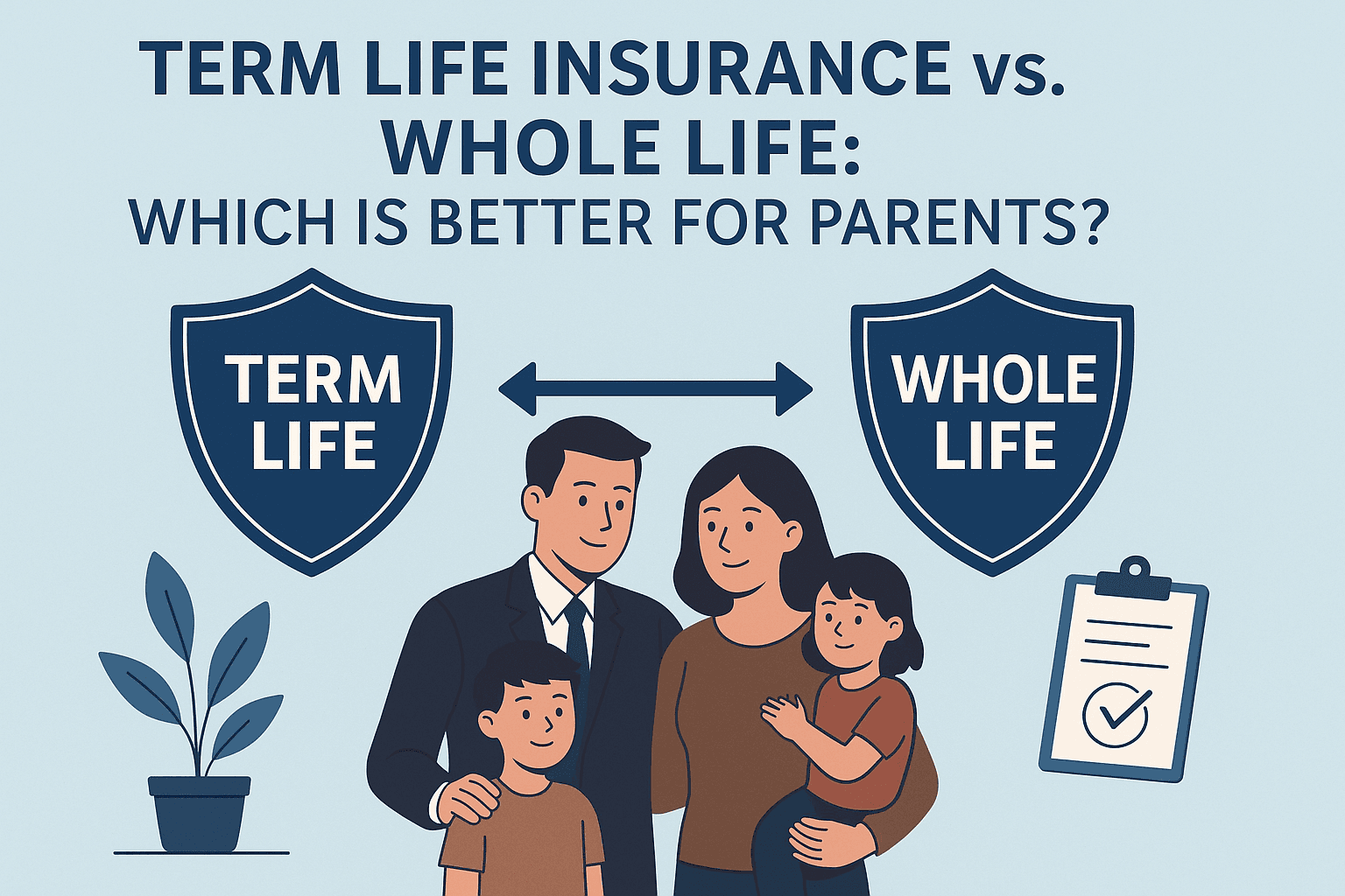 Term Life Insurance vs. Whole Life: Which is Better for Parents? - Featured image